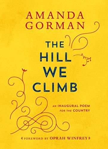 Amanda Gorman the Hill We Climb /Anglais: An Inaugural Poem for the Country