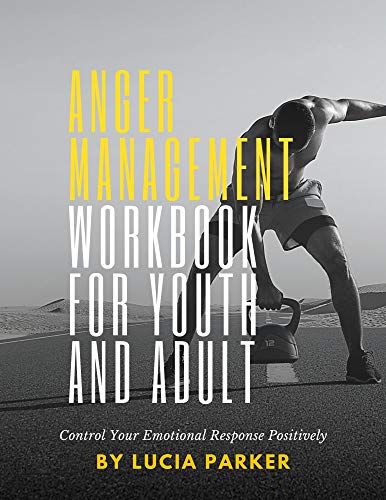 Anger Management Workbook For Youth And Adult: Anger Management Workbook For Young Adults | Anger Problems Test | Anger Management For Men | Anger Management For women (English Edition)