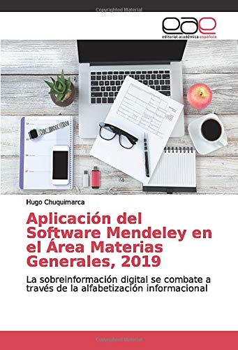 Aplicación del Software Mendeley en el Área Materias Generales, 2019: La sobreinformación digital se combate a través de la alfabetización informacional Aplicación del Software Mendeley en el Área Materias Generales, 2019: La sobreinformación digital se combate a través de la alfabetización informacional