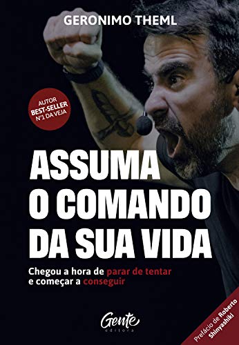 Assuma o comando da sua vida: Chegou a hora de parar de tentar e começar a conseguir. (Portuguese Edition)