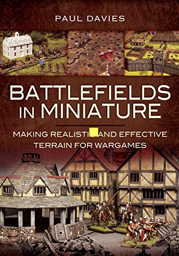 Battlefields In Miniature: Making Realistic And Effective Terrain For Wargames (English Edition)