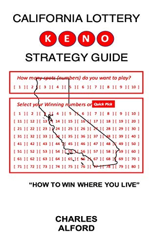 CALIFORNIA LOTTERY KENO STRATEGY GUIDE: How to Win Where You Live (LOTTERY KENO STRATEGY GUIDES) (English Edition)