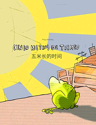 Cinco metros de tiempo/五米长的时间: Libro infantil ilustrado español-chino simplificado (Edición bilingüe) ("Cinco metros de tiempo" (Bilingüe))