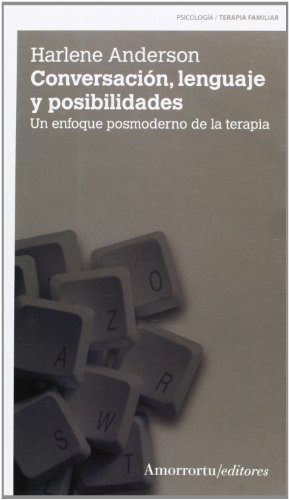 Conversación, lenguaje y posibilidades (2a ed): Un enfoque posmoderno de la terapia (Psicología y psicoanálisis)