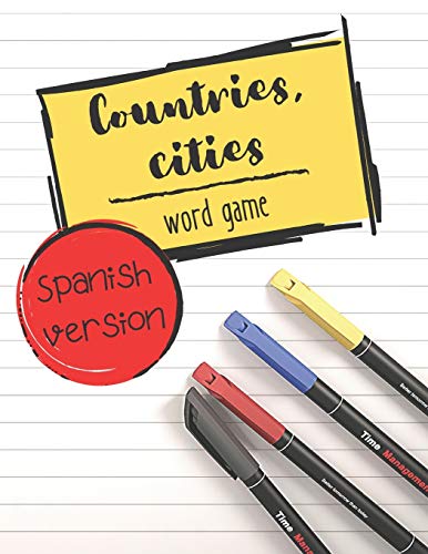 Countries, cities - word game: The ultimate parlor game: 100 tables with 6 categories to fill - SPANISH VERSION (Tutti frutti)