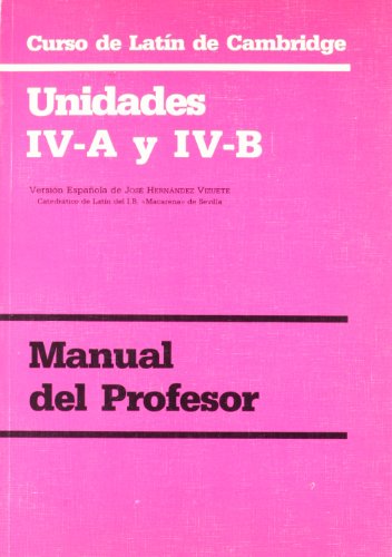CURSO DE LATÍN DE CAMBRIDGE UNIDADES IV-A Y IV-B MANUAL DEL PROFESOR: Versión española: 23.4 (Manuales Universitarios)