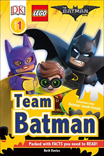 DK Readers L1: The Lego(r) Batman Movie Team Batman: Sometimes Even Batman Needs Friends (DK Readers, Level 1: The Lego Batman Movie)