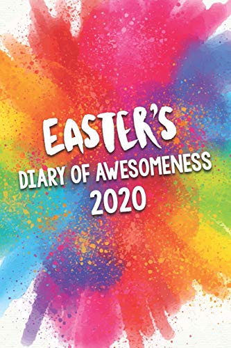 Easter's Diary of Awesomeness 2020: Unique Personalised Full Year Dated Diary Gift For A Girl Called Easter - 185 Pages - 2 Days Per Page - Perfect ... Journal For Home, School College Or Work.