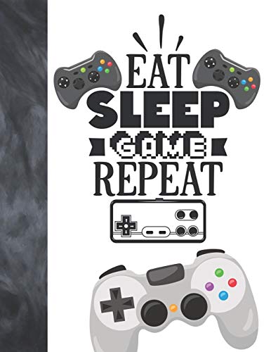 Eat Sleep Game Repeat: Video Game Controller Gift For Boys And Girls - College Ruled Composition Writing School Notebook To Take Classroom Teachers Notes