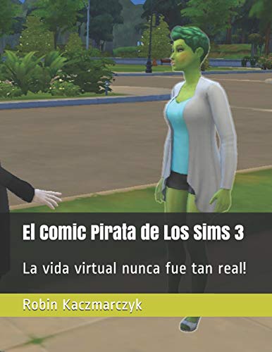 El Comic Pirata de Los Sims 3: La vida virtual nunca fue tan real! (The Sims Pirate Comics)