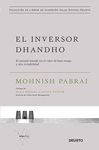 El inversor dhandho: El método basado en el valor de bajo riesgo y alta rentabilidad