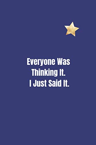 Everyone Was Thinking It. I Just Said It.: Blank Lined Coworker Journal Notebook (Funny Office Journals)