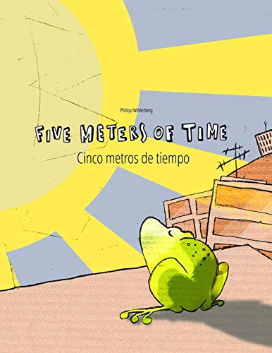 Five Meters of Time/Cinco metros de tiempo: Children's Picture Book English-Spanish (Bilingual Edition)