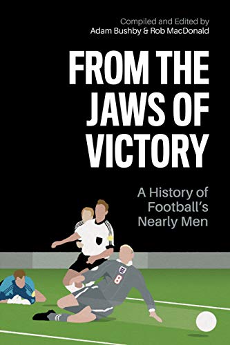 From the Jaws of Victory: A History of Football's Nearly Men (English Edition)