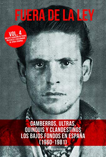 FUERA DE LA LEY VOL. 4: GAMBERROS, ULTRAS, QUINQUIS Y CLANDESTINOS. LOS BAJOS FONDOS EN ESPAÑA (1960-1981): 61 (TRUE CRIME)