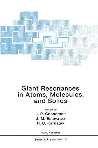Giant Resonances in Atoms, Molecules, and Solids: 151 (Nato Science Series B:)
