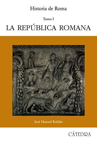 Historia de Roma, I: La República Romana: 1 (Historia. Serie mayor) Historia de Roma, I: La República Romana: 1 (Historia. Serie mayor)