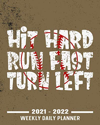 Hit Hard Run Fast Turn Left: Baseball Weekly Planner 2021 - 2022 With No Date ( Undated Planner|106 Weeks Organizer| 8x10 inches ) To Write Plan ... Baseball Lovers Or Baseball Coaches, Players