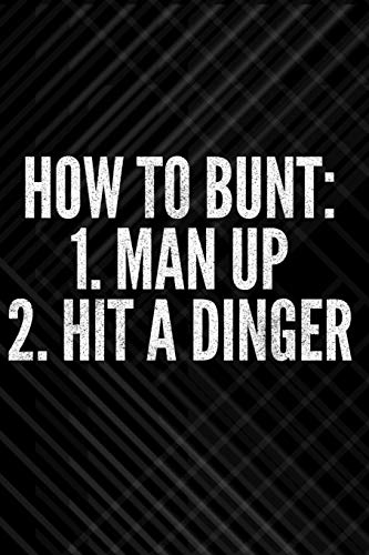 How To Bunt: 1.Man Up, 2.Hit A Dinger: Lined 120 Pages 6 x 9