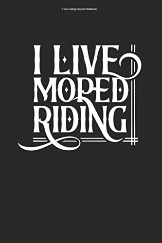 I love riding moped Notebook: 100 Pages | Graph Paper Grid Interior | Scooter Mopeds Ride Hobby Gift Moped Motorcycle Mechanic Fan Team Riding Motorbike Driver Rider Biker
