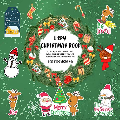 I Spy Christmas Book For Kids Ages 2-5: A Cute A-Z Picture Guessing Game In Full Color For Toddlers In Pre K and Kindergarten That Love Learning New ... Pictures I Spy Christmas Printed In Color)