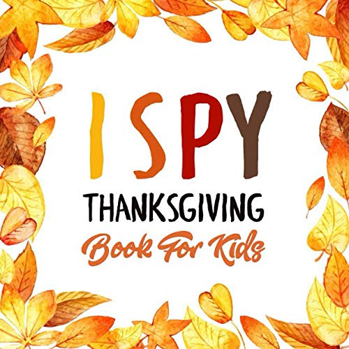 I Spy Thanksgiving Book for Kids: A Fun A-Z Cute Stuff Coloring and Guessing Game with Pictures For Kids Ages 2-5, Toddler and Preschool