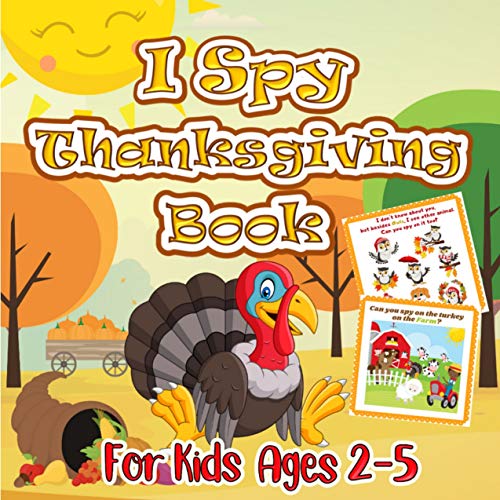 I Spy Thanksgiving Book For Kids Ages 2-5: A Fun Learning Activity, Pictures and Guessing Game for Toddlers and Preschool (Over 30 Big & Fun and Easy Images) (English Edition)