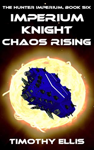 Imperium Knight Chaos Rising (The Hunter Imperium Book 6) (English Edition)