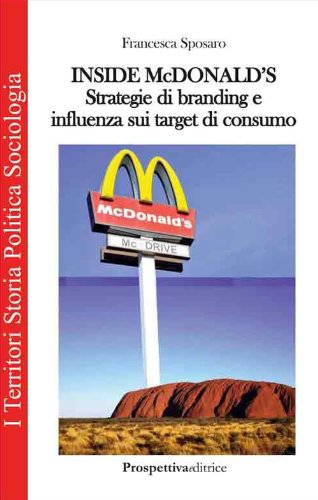 Inside Mc Donald's. Strategie di branding e influenza sui target di consumo (I territori)
