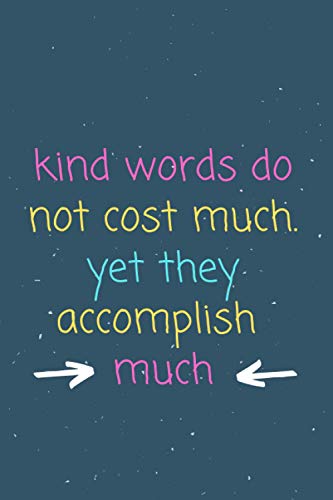 Kind words do not cost much. Yet they accomplish much: 6x9 Journal Lined Notebook, 110 Pages, Funny Math Quote Cover