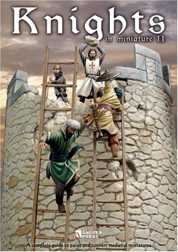 Knights in Miniature II: A Complete Guide to Painting and Converting Medieval Miniatures (Modelling Manuals)