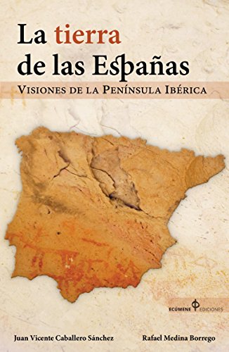 La Tierra de las Españas: Visiones de la Península Ibérica