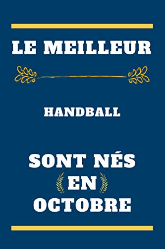 Le meilleur Handball sont nés en octobre: carnet ligné, cadeau d'anniversaire pour joueur de Handball, cadeau pour Handball né en octobre, Handball né en octobre, 110 pages (6 x 9) pouces