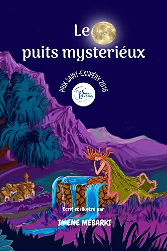 Le puits mystérieux: Le Prix Saint-Exupéry – Valeurs Jeunesse 2015. Un conte illustré, mystère et frisson pour enfants. Filles et Garçons à partir de 7 ans (French Edition)