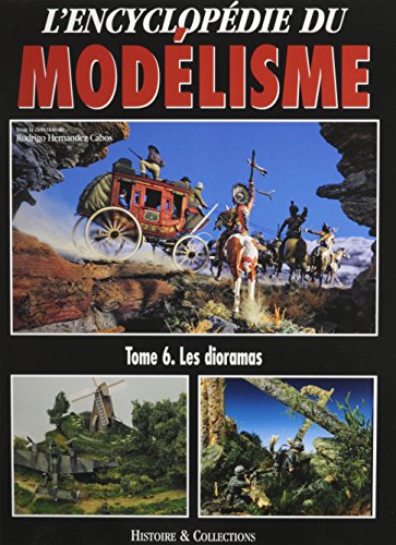 Les Dioramas: 6 (L'Encyclopédie Du Modélisme)