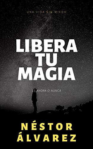 LIBERA TU MAGIA: Nada es imposible si así lo crees.