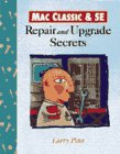 Mac Classic &Single Ed Repair&Upgrd Secrets Mac Classic &Single Ed Repair&Upgrd Secrets