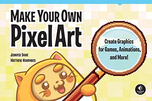 Make Your Own Pixel Art: Create Graphics for Games, Animations, and More! (English Edition)