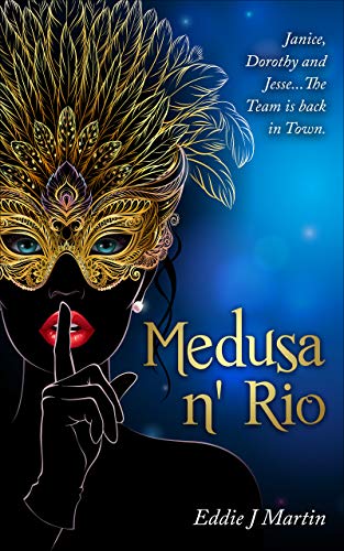 Medusa N' Rio: Janice, Dorothy and Jesse... The Team is Back in Town. (Willow) (English Edition)
