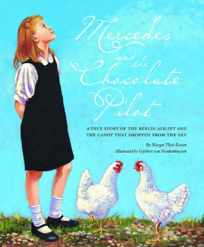 Mercedes and the Chocolate Pilot: A True Story of the Berlin Airlift and the Candy That Dropped from the Sky (English Edition)