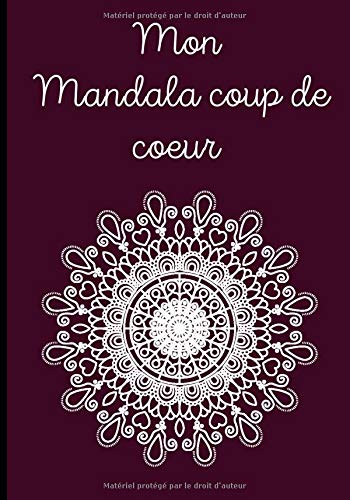 Mon mandala coup de coeur: Livre de coloriage pour adultes sur le thème de l'amour. Ce cahier est votre parfait allié pour vous détendre et comme antistress.