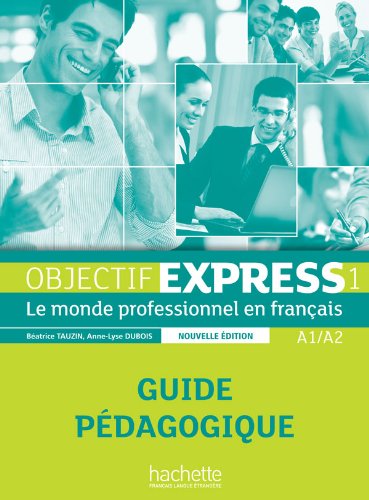 OBJECT EXPRESS 1 PROFESOR: Guide pedagogique 1 (A1/A2) (Objectif Express Nouvelle Édition / Objectif Express)