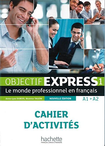 Objectif Express 01. Cahier d'activités: Le monde professionnel en français