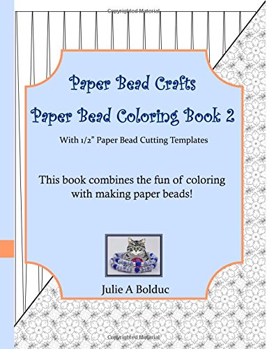 Paper Bead Crafts Paper Bead Coloring Book 2: With 1/2" Paper Bead Cutting Templates