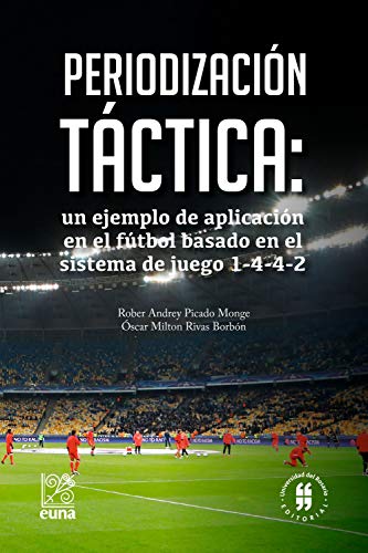 Periodización táctica: un ejemplo de aplicación en el fútbol basado en el sistema de juego 1-4-4-2 (Medicina y Ciencias de la Salud nº 3)