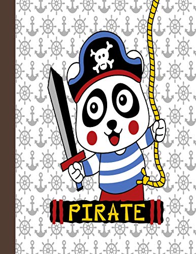 Pirate: Panda Pirate | Primary Composition Notebook Grades K-2 Story Journal: Picture Space And Dashed Midline | Kindergarten to Early Childhood | 110 Story Paper Pages (Panda Pirate series)