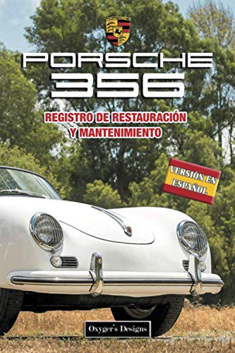 PORSCHE 356: REGISTRO DE RESTAURACIÓN Y MANTENIMIENTO (Ediciones en español)
