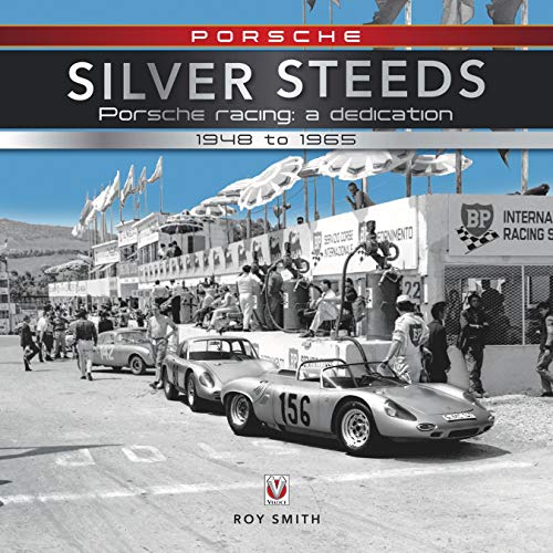 Porsche - Silver Steeds: Porsche racing: a dedication 1948 to 1965