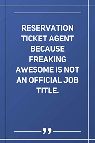 Reservation Ticket Agent Because Freaking Awesome Is Not An Official Job Title: Blank Lined Notebook