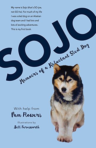 Sojo: Memoirs of a Reluctant Sled Dog (English Edition)